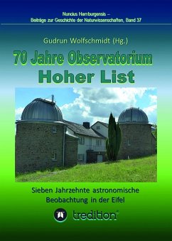 70 Jahre Observatorium Hoher List - Sieben Jahrzehnte astronomische Beobachtung in der Eifel. (eBook, ePUB) - Wolfschmidt, Gudrun