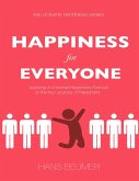 Happiness for Everyone: Applying a Universal Happiness Formula to the Four Sources of Happiness (eBook, ePUB) Happiness for Everyone: Applying a Universal Happiness Formula to the Four Sources of Happiness (eBook, ePUB)
