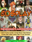 Cosplay - The Beginner's Masterclass (eBook, ePUB)