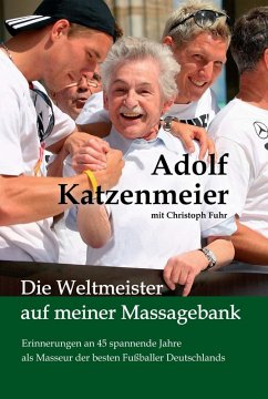 Die Weltmeister auf meiner Massagebank (eBook, ePUB) - Katzenmeier, Adolf; Fuhr, Christoph