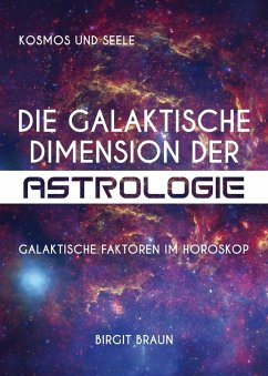 Die galaktische Dimension der Astrologie (eBook, ePUB) - Braun, Birgit