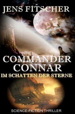 Commander Connar IM SCHATTEN DER STERNE - Fitscher, Jens