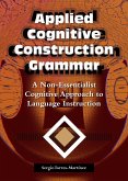Applied Cognitive Construction Grammar: A Non-essentialist Cognitive Approach to Language Instruction (Applications of Cognitive Construction Grammar, #2) (eBook, ePUB)