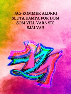 Jag kommer aldrig sluta kämpa för dom som vill var sig själva (eBook, ePUB)