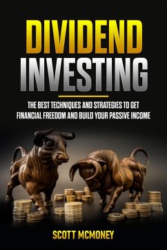 Dividend Investing: The best Techniques and Strategies to Get Financial Freedom and Build Your Passive Income (eBook, ePUB) - McMoney, Scott