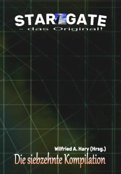 STAR GATE – das Original: Die 17. Kompilation (eBook, ePUB) - A. Hary (Hrsg.), Wilfried