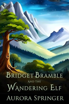 Bridget Bramble and the Wandering Elf (Chronicles of Oakenwald, #1) (eBook, ePUB) - Springer, Aurora