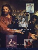 In Search of the One True Christ: Resolving Adventism's Gordian Knot (eBook, ePUB)