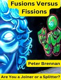 Fusions Versus Fissions: Are You a Joiner or a Splitter? (eBook, ePUB) Fusions Versus Fissions: Are You a Joiner or a Splitter? (eBook, ePUB)