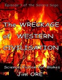 The Wreckage of Western Civilisation - Episode 3 of the Solaris Saga (eBook, ePUB) The Wreckage of Western Civilisation - Episode 3 of the Solaris Saga (eBook, ePUB)