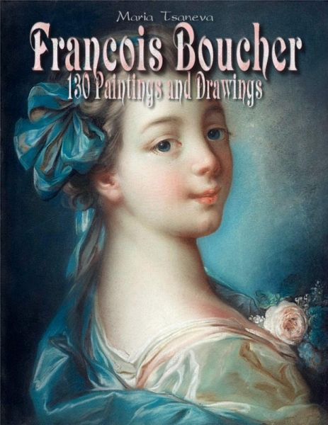 Francois Boucher: 130 Paintings and Drawings (eBook, ePUB) Francois Boucher: 130 Paintings and Drawings (eBook, ePUB)