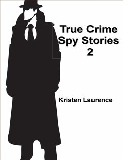 True Crime: Spy Stories 2 (eBook, ePUB) - Laurence, Kristen