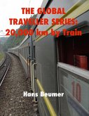 The Global Traveller Series: 20,000 km by Train (eBook, ePUB)