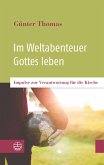 Im Weltabenteuer Gottes leben (eBook, PDF)