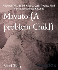 Mavuto (A problem Child) (eBook, ePUB) - Milanzi Muwandia, Pindukani; Mumba Kasongo, Harrington; Tiyelesa Phiri, Carol