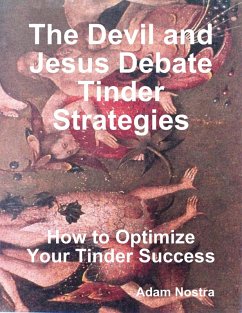 Cover The Devil and Jesus Debate Tinder Strategies: How to Optimize Your Tinder Success (eBook, ePUB)