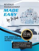 Revenue Management Made Easy, for Midscale and Limited-Service Hotels: the Six Strategic Steps for Becoming the Most Valuable Person at Your Property. (eBook, ePUB)