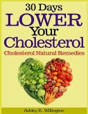 30 Days Lower Your Cholesterol: Cholesterol Natural Remedies (eBook, ePUB)