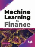 Machine Learning for Finance: Beginner's guide to explore machine learning in banking and finance (English Edition) (eBook, ePUB)