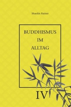 Buddhismus im Alltag IV - Deyhle, Rainer