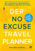 Der NO EXCUSE Travel Planner