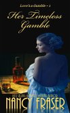 Her Timeless Gamble (Love's a Gamble, #1) (eBook, ePUB)