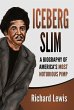 Iceberg Slim: A Biography of America's... - Bild 1