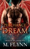 Perchance to Dream: Dragon Sin #1 (Dragon Shifter Romance) (eBook, ePUB)