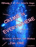 Crime Is Everywhere - Episode 4 of the Solaris Saga (eBook, ePUB) Crime Is Everywhere - Episode 4 of the Solaris Saga (eBook, ePUB)