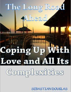 The Long Road Ahead: Coping Up With Love and All Its Complexities (eBook, ePUB) - Douglas, Sebastian