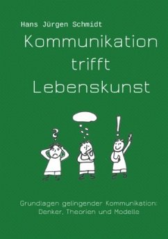 Kommunikation trifft Lebenskunst - Schmidt, Hans Jürgen