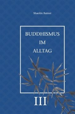 Buddhismus im Alltag III - Deyhle, Rainer
