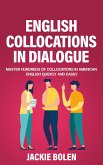 English Collocations in Dialogue: Master Hundreds of Collocations in American English Quickly and Easily (eBook, ePUB)