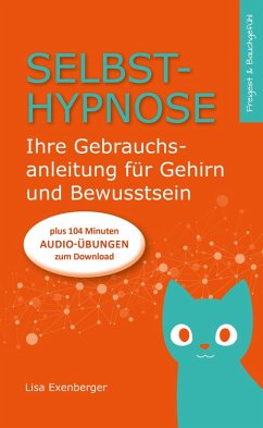 Selbsthypnose - Ihre Gebrauchsanleitung für Gehirn und Bewusstsein (eBook, ePUB) - Exenberger, Lisa