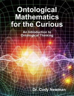 Cover Ontological Mathematics for the Curious: An Introduction to Ontological Thinking (eBook, ePUB)