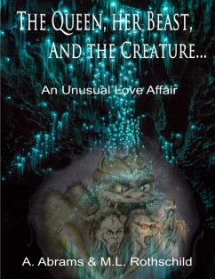 The Queen Her Beast and the Creature: An Unusual Love Affair (eBook, ePUB) - Abrams, Art; Rothschild, Myra L.