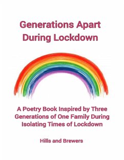 Generations Apart During Lockdown, a Poetry Book Inspired By Three Generations of One Family During Isolating Times of Lockdown (eBook, ePUB) - Brewers, Hills And