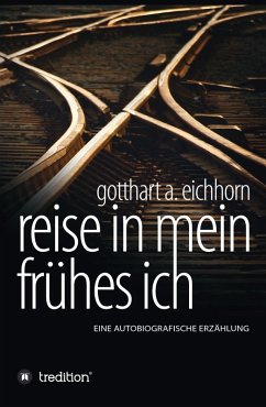 Reise in mein frühes Ich (eBook, ePUB) - Eichhorn, Gotthart A.