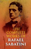 The Complete Works of Rafael Sabatini (eBook, ePUB)