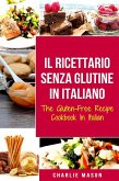 Il Ricettario Senza Glutine In Italiano/ The Gluten Free Cookbook In Italian (Italian Edition) (eBook, ePUB)