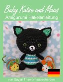 Baby Katze und Maus Amigurumi Häkelanleitung (eBook, ePUB)