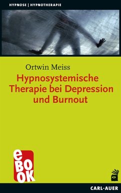 Hypnosystemische Therapie bei Depression und Burnout (eBook, ePUB) - Meiss, Ortwin
