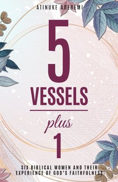Cover 5 Vessels Plus 1: Six Biblical Women and their Experience of God's Faithfulness (eBook, ePUB)