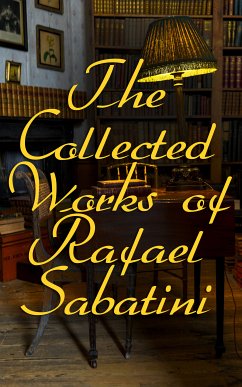 The Collected Works of Rafael Sabatini (eBook, ePUB) - Sabatini, Rafael