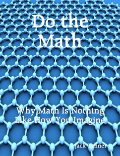 Cover Do the Math: Why Math Is Nothing Like How You Imagine (eBook, ePUB)