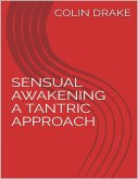 Sensual Awakening a Tantric Approach (eBook, ePUB)