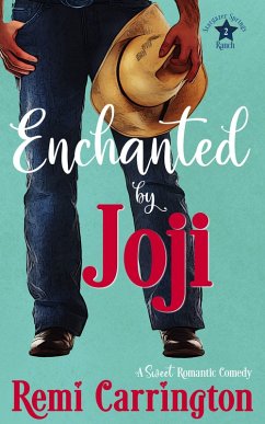 Enchanted by Joji: A Sweet Romantic Comedy (Stargazer Springs Ranch, #2) (eBook, ePUB) - Carrington, Remi