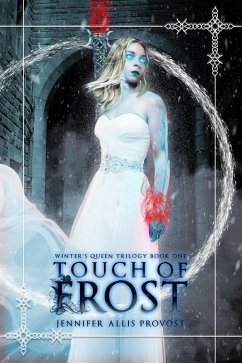 Touch of Frost (Winter's Queen, #1) (eBook, ePUB) - Provost, Jennifer Allis