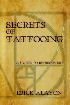 Secrets of Tattooing: A Guide to Rediscovery (eBook, ePUB) - Alayon, Erick
