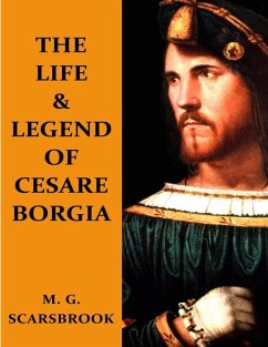 The Life & Legend of Cesare Borgia (eBook, ePUB) - Scarsbrook, M. G.